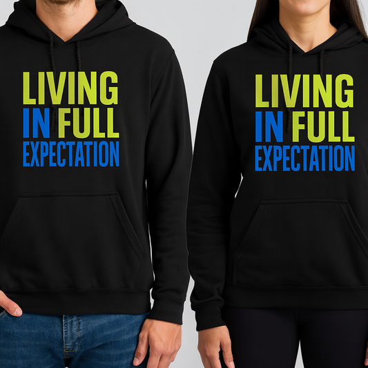Living In Full Expectation Hoodie
